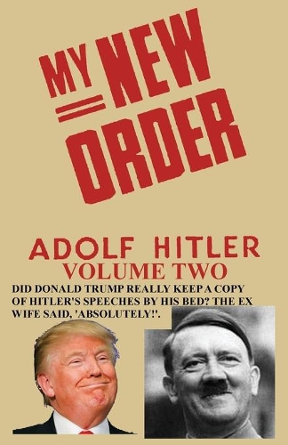 My New Order A Collection of Speeches by Adolph Hitler Volume Two: (English)