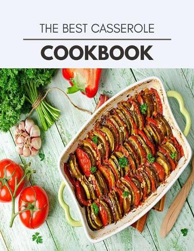 The Best Casserole Cookbook