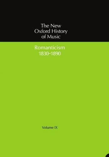 Romanticism (1830-1890): (IX The New Oxford History of Music)