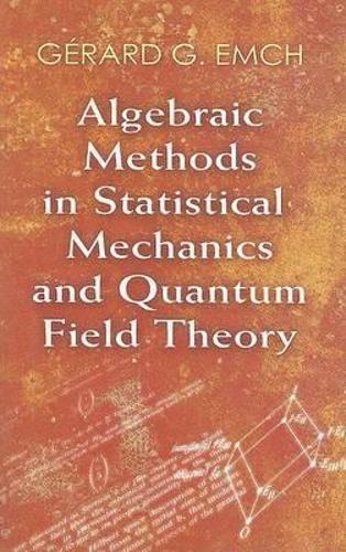 Algebraic Methods in Statistical Mechanics and Quantum Field Theory: (Dover Books on Physics)