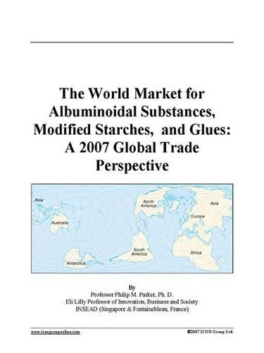 The World Market for Albuminoidal Substances, Modified Starches, and Glues