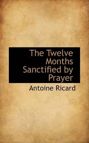 The Twelve Months Sanctified by Prayer