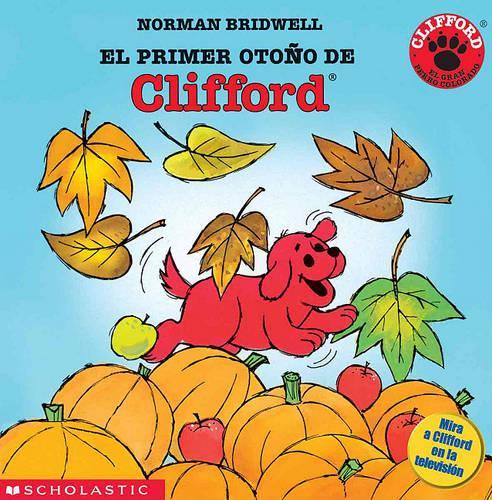 El Primer Otono de Clifford: (Clifford the Big Red Dog)