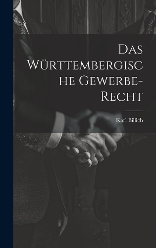 Das Württembergische Gewerbe-recht