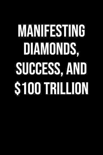 Manifesting Diamonds Success And 100 Trillion