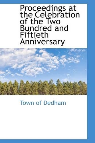Proceedings at the Celebration of the Two Bundred and Fiftieth Anniversary