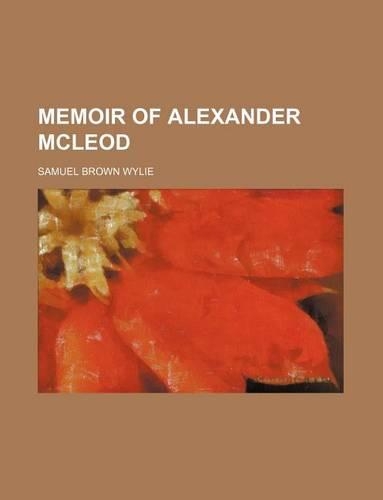 Memoir of Alexander McLeod