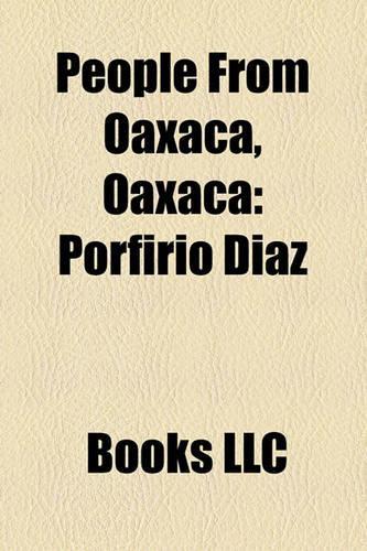 People from Oaxaca, Oaxaca: Porfirio Daz(English)