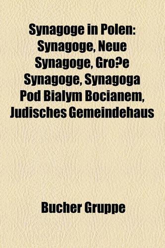 Synagoge in Polen: Synagoge, Neue Synagoge, Groe Synagoge, Synagoga Pod Biaym Bocianem, Jdisches Gemeindehaus(German)