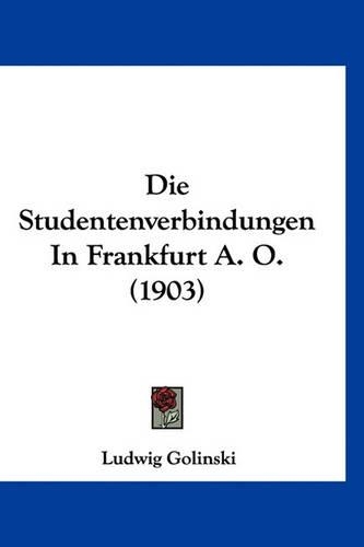 Die Studentenverbindungen in Frankfurt A. O. (1903): (German)