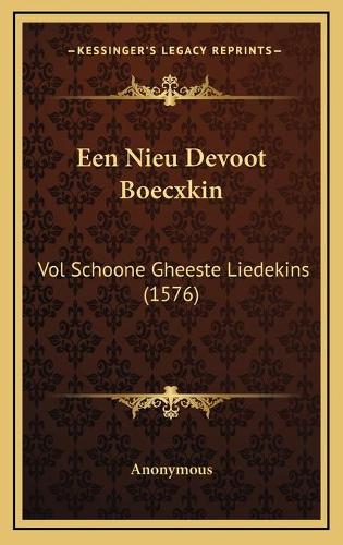 Een Nieu Devoot Boecxkin: Vol Schoone Gheeste Liedekins (1576)