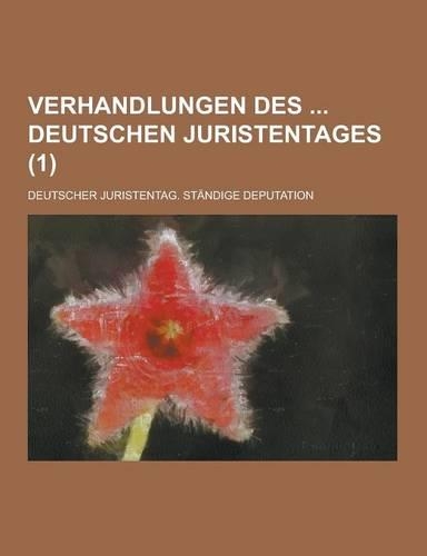 Verhandlungen Des Deutschen Juristentages (1 ): (German)