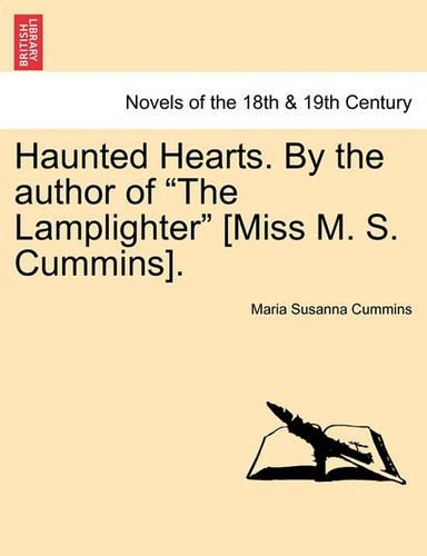 Haunted Hearts. by the Author of the Lamplighter [Miss M. S. Cummins].