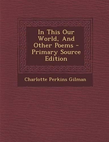 In This Our World, and Other Poems