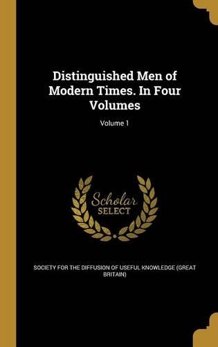 Distinguished Men of Modern Times. In Four Volumes; Volume 1