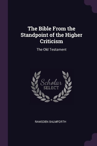 The Bible From the Standpoint of the Higher Criticism