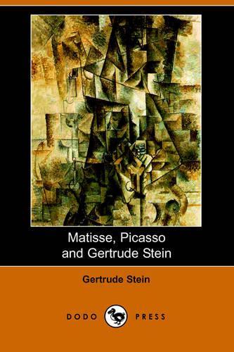 Matisse Picasso and Gertrude Stein. with Two Shorter Stories (Dodo Press): With Two Shorter Stories(English)