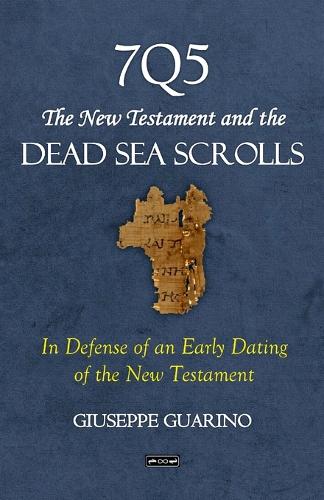 7Q5 The New Testament and the Dead Sea Scrolls