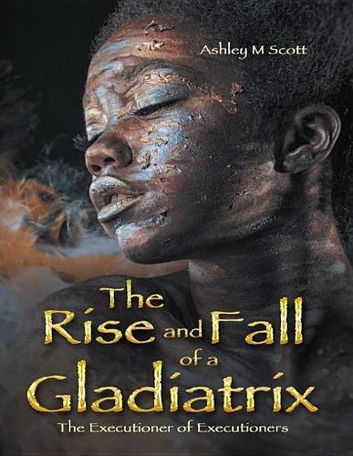 The Rise and Fall of a Gladiatrix