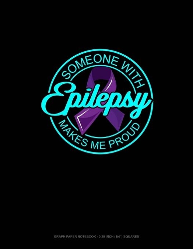 Someone With Epilepsy Makes Me Proud