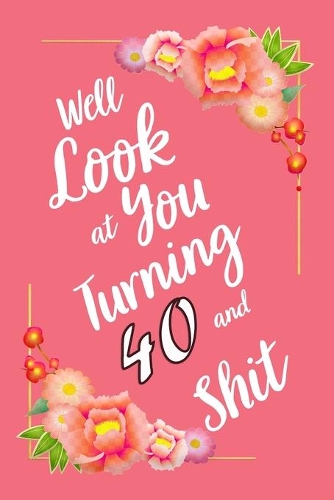 Well Look at You Turning 23 and Shit Notebook Gift: Lined Notebook / Journal Gift, 120 Pages, 6x9, Soft Cover, Matte Finish