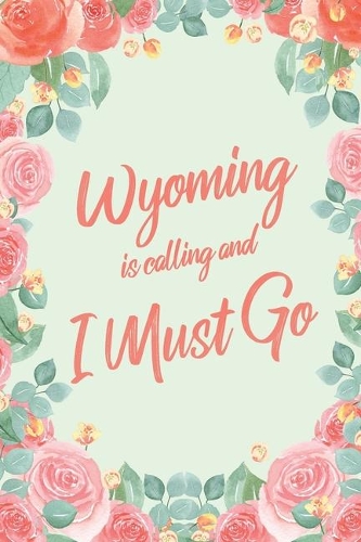 Wyoming Is Calling And I Must Go
