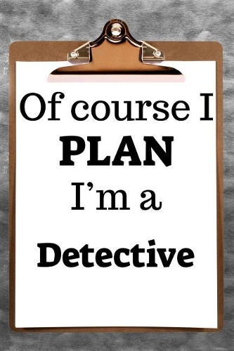 Of Course I Plan I'm a Detective