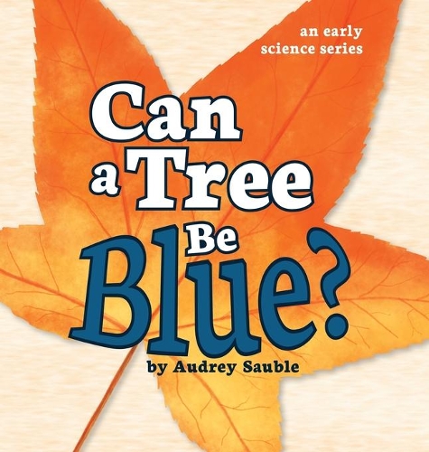 Can a Tree Be Blue?: (1 Early Science Questions)