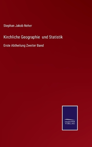Kirchliche Geographie und Statistik: Erste Abtheilung Zweiter Band