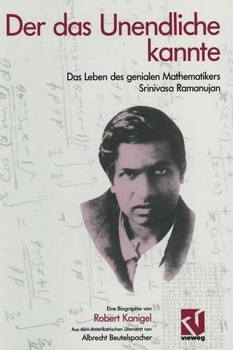 Der das Unendliche kannte: Das Leben des genialen Mathematikers Srinivasa Ramanujan(German)