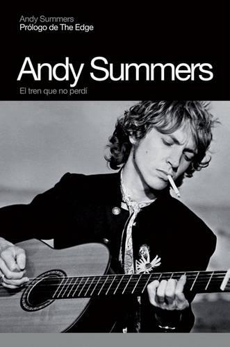 Andy Summers: El Tren Que No Perdi(Memorias)