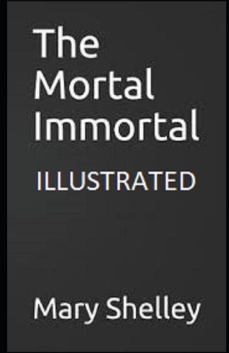 The Mortal Immortal Illustrated