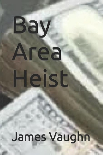 Bay Area Heist