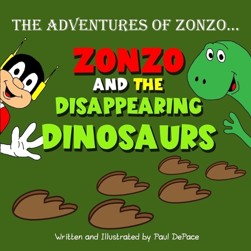 The Adventures of Zonzo: Zonzo and the Disappearing Dinosaurs (Picture Book)(The Adventures of Zonzo)