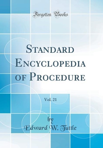 Standard Encyclopedia of Procedure, Vol. 21 (Classic Reprint)
