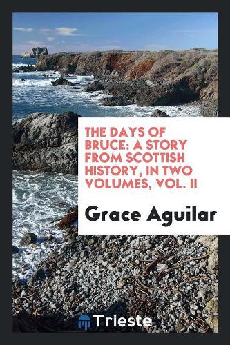 The Days of Bruce: A Story from Scottish History