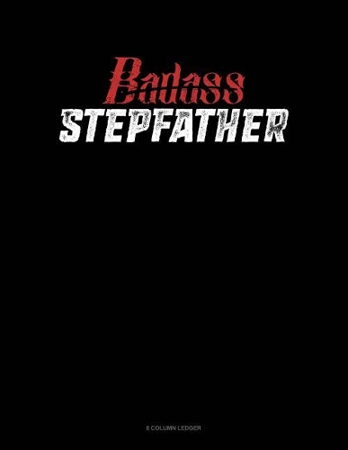 Badass Stepfather: 8 Column Ledger(1682 8 Column Ledger)