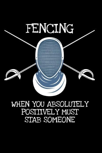 Fencing When you have the Absolutely Positively Must Stab someone