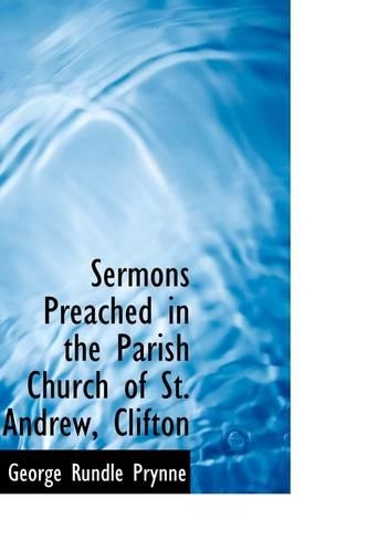 Sermons Preached in the Parish Church of St. Andrew, Clifton