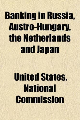 Banking in Russia, Austro-Hungary, the Netherlands and Japan: (English)