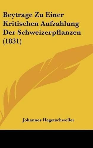 Beytrage Zu Einer Kritischen Aufzahlung Der Schweizerpflanzen (1831)