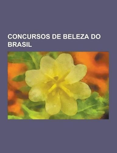 Concursos de Beleza Do Brasil: Beleza Brasil, Miss Brasil, Miss Mundo Brasil, Principais Concursos de Beleza Do Brasil, Miss Brasil 2007, Miss Brasil(Portuguese)