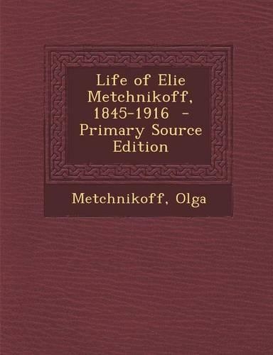 Life of Elie Metchnikoff, 1845-1916: (English)