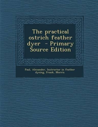 The Practical Ostrich Feather Dyer