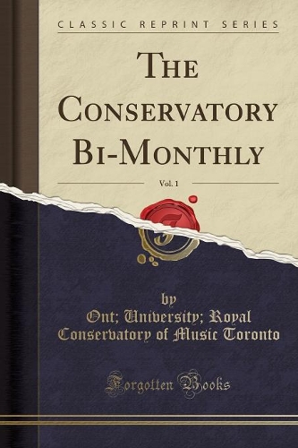 The Conservatory Bi-Monthly, Vol. 1 (Classic Reprint): (English)
