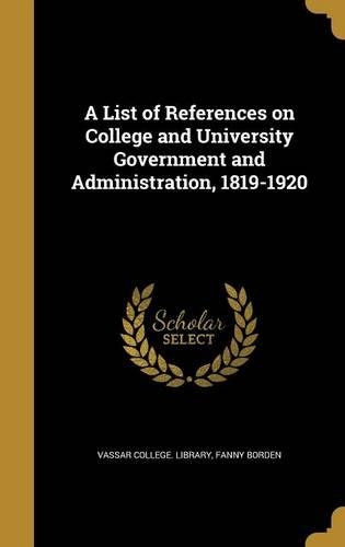 List of References on College and University Government and Administration, 1819-1920: (English)