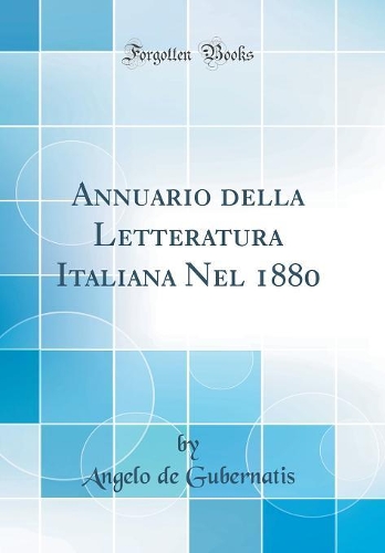 Annuario Della Letteratura Italiana Nel 1880 (Classic Reprint)