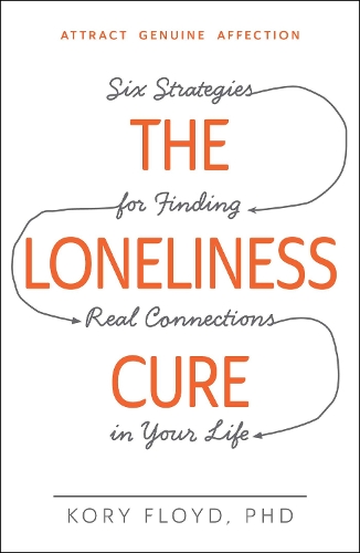 Loneliness Cure: Six Strategies for Finding Real Connections in Your Life(322)