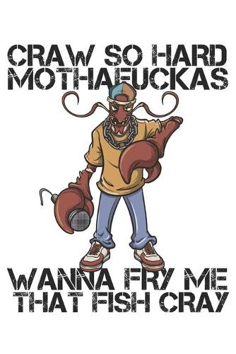 Craw So Hard Mothafuckas Wanna Fry Me That Fish Cray