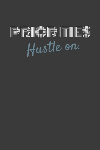 Priorities Hustle On.